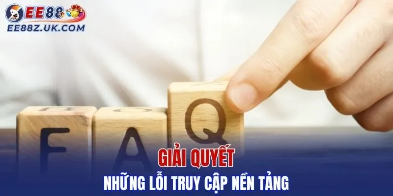 Giải quyết những lỗi truy cập nền tảng
