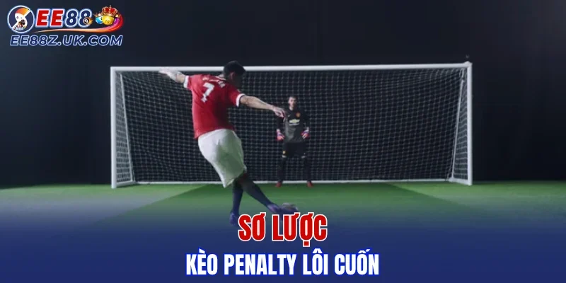 Sơ lược kèo Penalty lôi cuốn